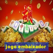 jogo embaixador